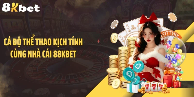 Cá độ thể thao kịch tính cùng nhà cái 88KBET