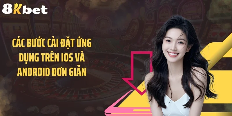 Các bước cài đặt ứng dụng trên iOS và Android đơn giản