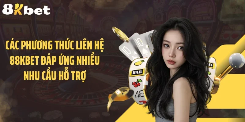 Các phương thức liên hệ 88KBET đáp ứng nhiều nhu cầu hỗ trợ