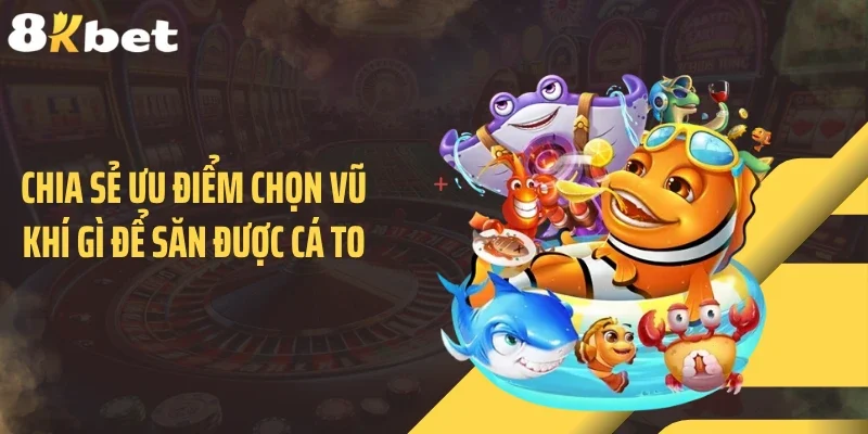 Chia sẻ ưu điểm chọn vũ khí gì để săn được cá to