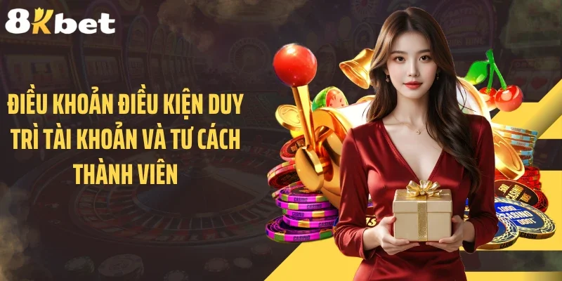Điều khoản điều kiện duy trì tài khoản và tư cách thành viên