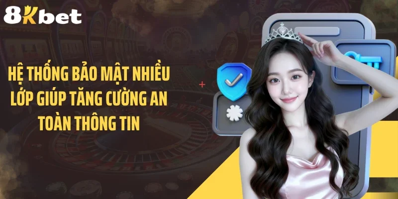 Hệ thống bảo mật nhiều lớp giúp tăng cường an toàn thông tin