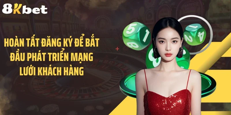 Hoàn tất đăng ký để bắt đầu phát triển mạng lưới khách hàng