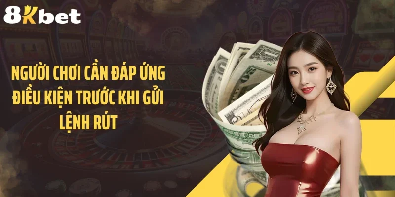 Người chơi cần đáp ứng điều kiện trước khi gửi lệnh rút