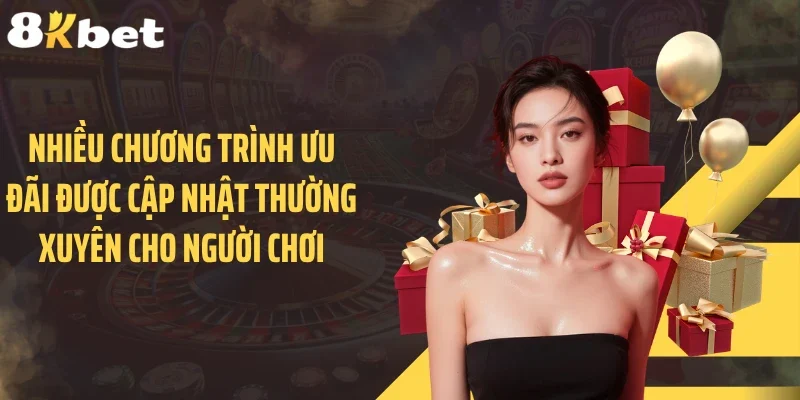 Nhiều chương trình ưu đãi được cập nhật thường xuyên cho người chơi