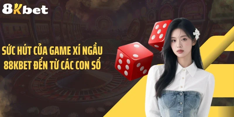Sức hút của game xí ngầu 88KBET đến từ các con số
