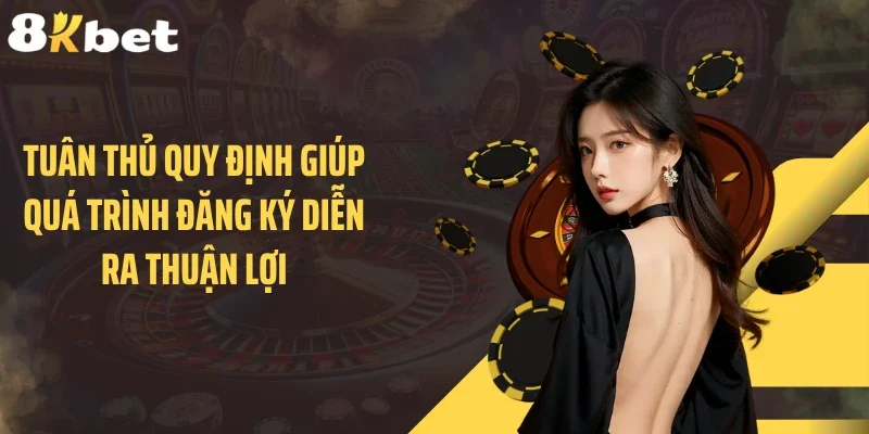 Tuân thủ quy định giúp quá trình đăng ký diễn ra thuận lợi